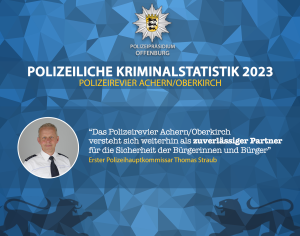 "Das Polizeirevier Achern/Oberkirch versteht sich weiterhin als zuverlässiger Partner für die Sicherheit der Bürgerinnen und Bürger" Erster Polizeihauptkommissar Thomas Straub