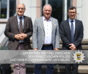 Operatives Meeting zwischen Polizeipräsidium mit Herrn Rieger in der Mitte und zwei Vertreter der französischen Polizei