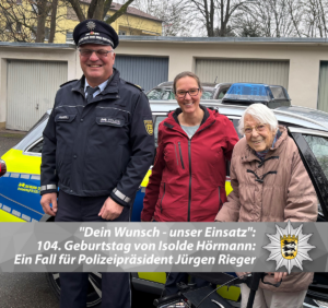"Dein Wunsch - unser Einsatz": 104. Geburtstag von Isolde Hörmann: Ein Fall für Polizeipräsident Jürgen Rieger